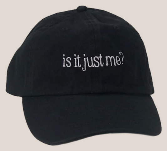 Is It Just Me? Dad Hat